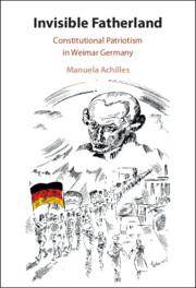 Cover of the Book "Invisible Fatherland: Constitutional Patriotism in Weimar Germany". Displays a cartoon figure in the sky overseeing a black and white cartoon parade, in which a singular German flag is highlighted in color  